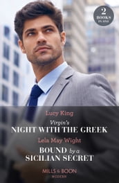 Virgin s Night With The Greek / Bound By A Sicilian Secret: Virgin s Night with the Greek (Heirs to a Greek Empire) / Bound by a Sicilian Secret (Mills & Boon Modern)