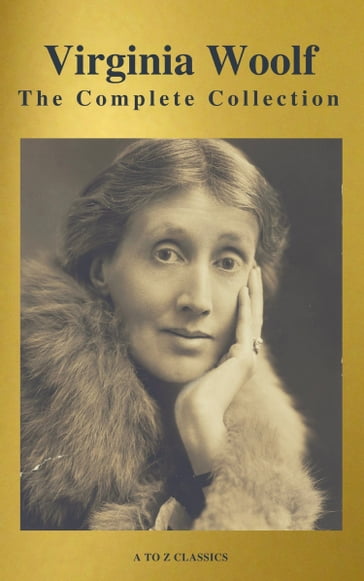 Virginia Woolf: The Complete Collection (Active TOC) (A to Z Classics) - A to z Classics - Virginia Woolf