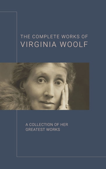 Virginia Woolf: The Complete Works - Virginia Woolf - Bookish