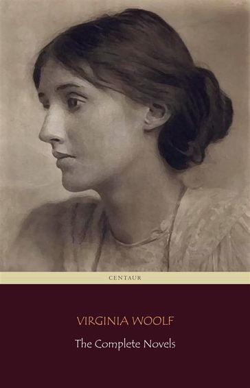 Virginia Woolf: The Complete Novels (Centaur Classics) - Virginia Woolf - Centaur Classics