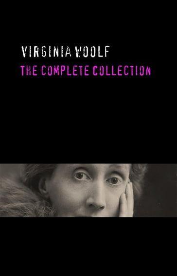 Virginia Woolf: The Complete Collection - Virginia Woolf