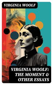 Virginia Woolf: The Moment & Other Essays