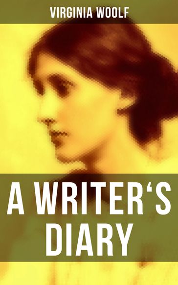 Virginia Woolf: A Writer's Diary - Virginia Woolf