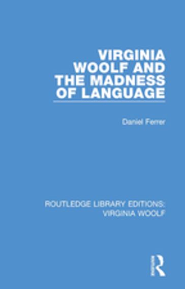 Virginia Woolf and the Madness of Language - Daniel Ferrer