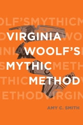 Virginia Woolf s Mythic Method