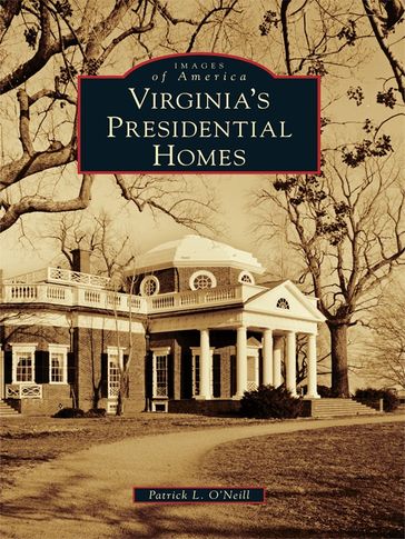 Virginia's Presidential Homes - Patrick L. O