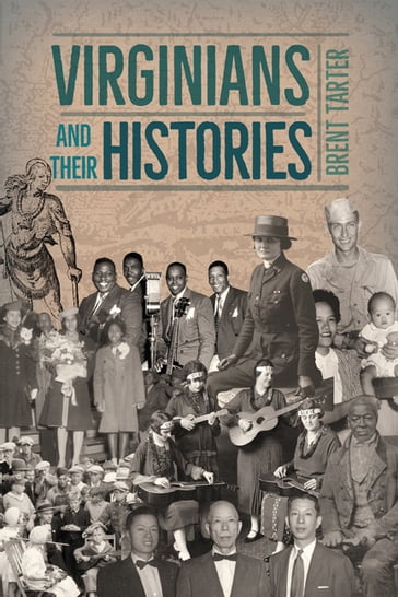 Virginians and Their Histories - Brent Tarter