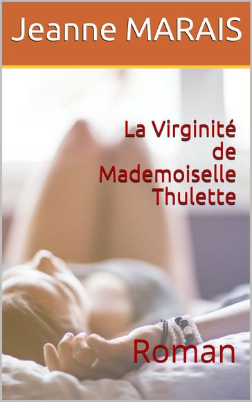 La Virginité de Mademoiselle Thulette - Jeanne MARAIS et WILLY