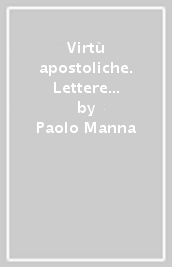 Virtù apostoliche. Lettere ai missionari