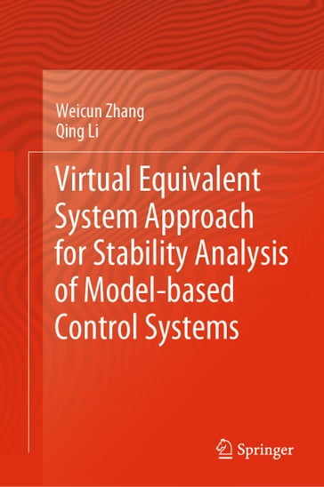 Virtual Equivalent System Approach for Stability Analysis of Model-based Control Systems - Weicun Zhang - Qing Li