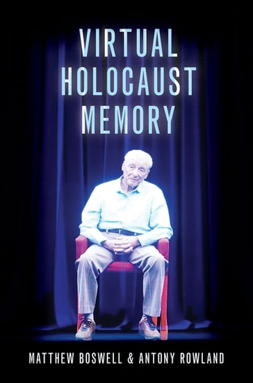 Virtual Holocaust Memory - Matthew Boswell - Antony Rowland