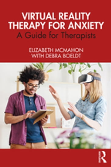 Virtual Reality Therapy for Anxiety - ELIZABETH MCMAHON - Debra Boeldt