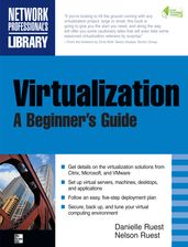 Virtualization, A Beginner s Guide