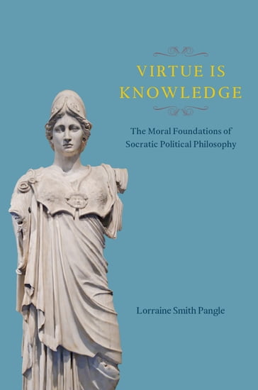 Virtue Is Knowledge - Lorraine Smith Pangle