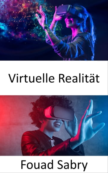 Virtuelle Realität - Fouad Sabry