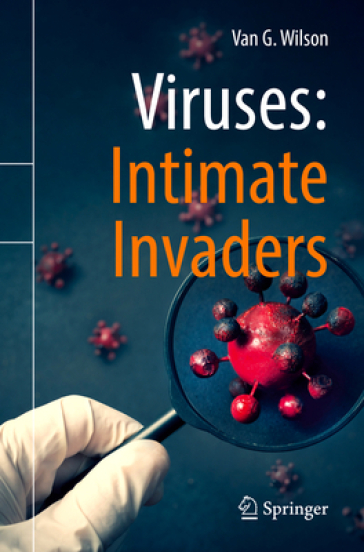 Viruses: Intimate Invaders - Van G. Wilson