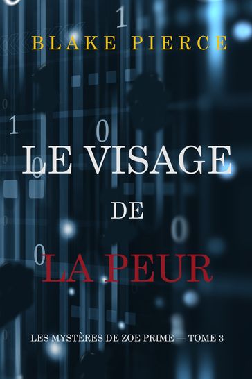 Le Visage de la Peur (Les Mystères de Zoe Prime  Tome 3) - Blake Pierce