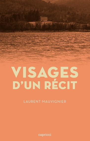 Visages d'un récit - Laurent Mauvignier