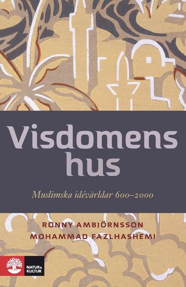 Visdomens hus : Muslimska idévärldar 600-2000 E-bok - Mohammad Fazlhashemi - Ronny Ambjornsson