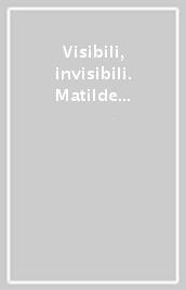 Visibili, invisibili. Matilde Serao e le donne nell Italia post-unitaria