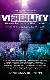 Visibility: Success Stories from Elite Leaders Making an Impact from the Stage