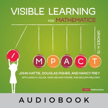 Visible Learning for Mathematics, Grades K-12 Audiobook - John Hattie - Douglas Fisher - Nancy Frey - Linda M. Gojak - Sara Delano Moore - William Mellman