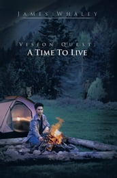 Vision Quest; a Time to Live