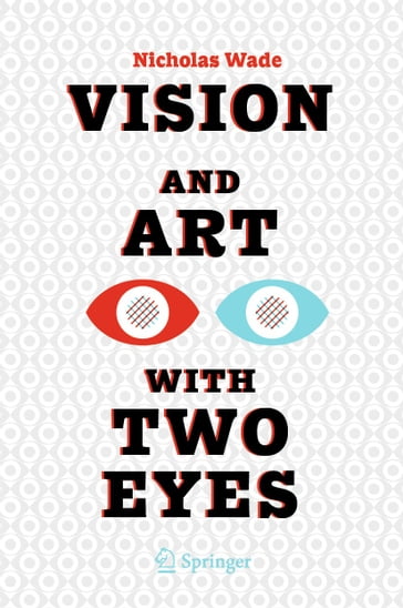 Vision and Art with Two Eyes - Nicholas Wade