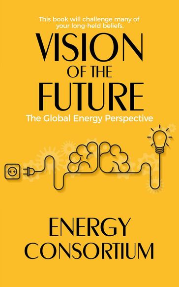 Vision of the Future: The Global Energy Perspective - Energy Consortium