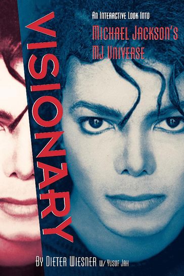 Visionary: An Interactive Look Into Michael Jackson's MJ Universe - Dieter Wiesner - Yusuf Jah