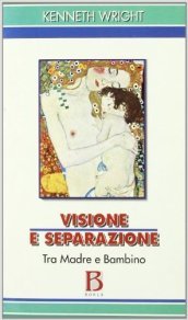 Visione e separazione. Tra madre e bambino