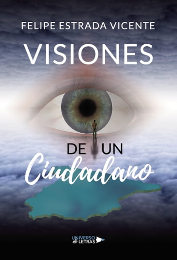 Visiones de un ciudadano - Felipe Estrada Vicente