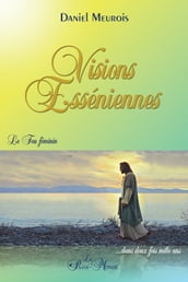 Visions Esséniennes - Le Feu féminin ...dans deux fois mille ans