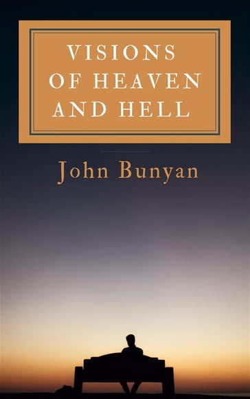 Visions Of Heaven And Hell - John Bunyan