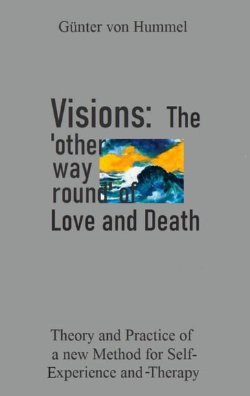 Visions: The 'other way round' of Love and Death - Gunter von Hummel
