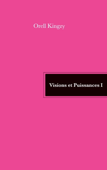 Visions et Puissances I - Orell Kingzy