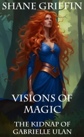 Visions of Magic: The Kidnap of Gabrielle Ulan