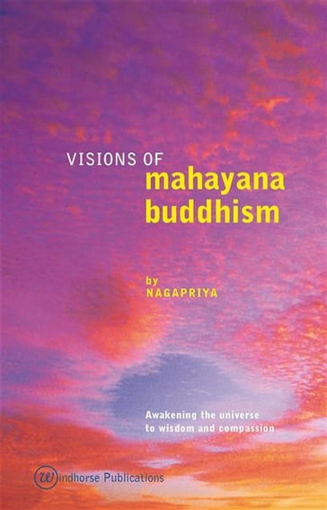 Visions of Mahayana Buddhism - Nagapriya