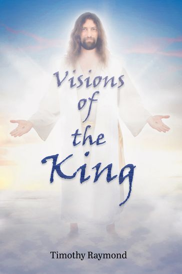 Visions of the King - Timothy Raymond