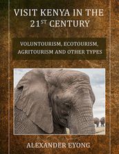 Visit Kenya in the 21st Century: Voluntourism, Ecotourism, Agritourism and Other Types