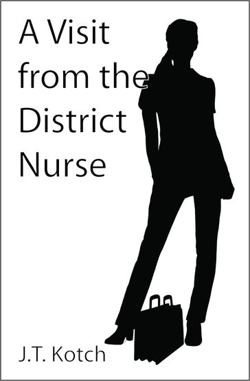 A Visit from the District Nurse - J.T. Kotch