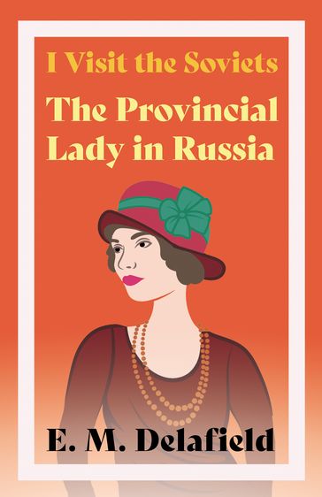 I Visit the Soviets - The Provincial Lady in Russia - E. M. Delafield