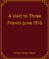 A Visit to Three Fronts: June 1916