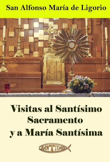 Visitas al Santísimo Sacramento y a María Santísima - San Alfonso María de Ligorio