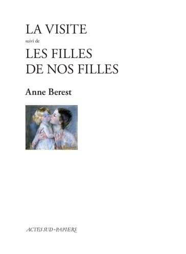 La Visite suivi de Les filles de nos filles - Anne Berest