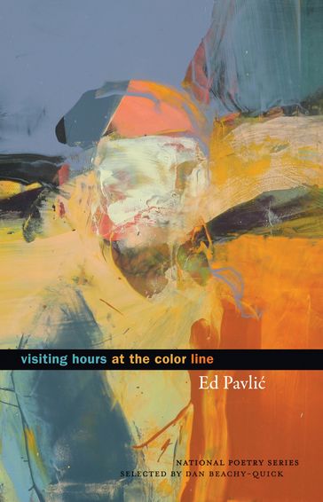 Visiting Hours at the Color Line - Dan Beachy-Quick - Ed Pavlic