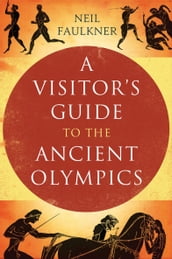 A Visitor s Guide to the Ancient Olympics