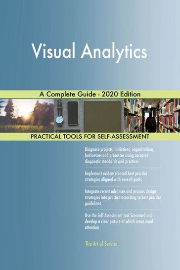 Visual Analytics A Complete Guide - 2020 Edition - Gerardus Blokdyk