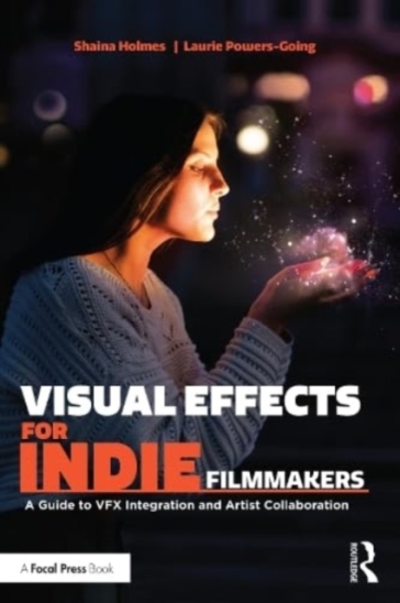 Visual Effects for Indie Filmmakers - Shaina Holmes - Laurie Powers Going