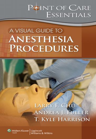 A Visual Guide to Anesthesia Procedures - Andrea Fuller - Larry F. Chu